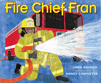 Columbia StoryWalk&reg; July 2024 "Fire Chief Fran" by Linda Ashman